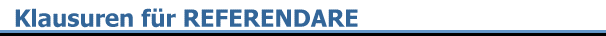 Klausuren f�r REFERENDARE